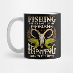 Fishing Solves Most Of My Problems Hunting Solves The Rest Mug